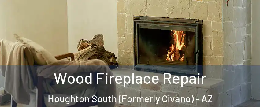 Wood Fireplace Repair Houghton South (Formerly Civano) - AZ