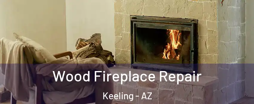 Wood Fireplace Repair Keeling - AZ
