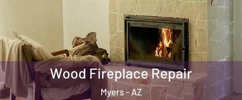 Wood Fireplace Repair Myers - AZ