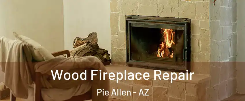 Wood Fireplace Repair Pie Allen - AZ