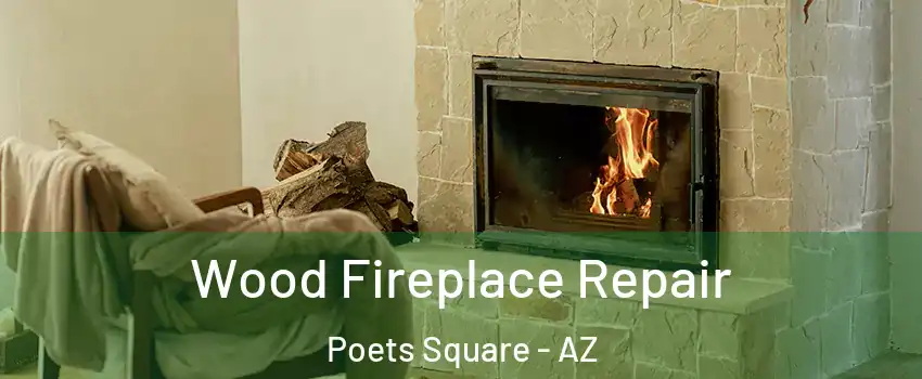 Wood Fireplace Repair Poets Square - AZ