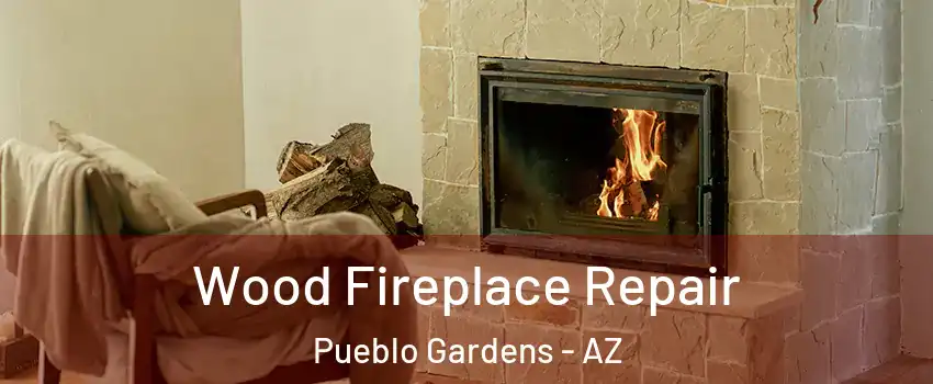 Wood Fireplace Repair Pueblo Gardens - AZ