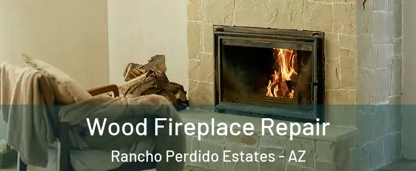 Wood Fireplace Repair Rancho Perdido Estates - AZ