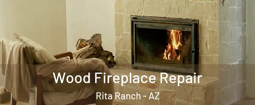 Wood Fireplace Repair Rita Ranch - AZ