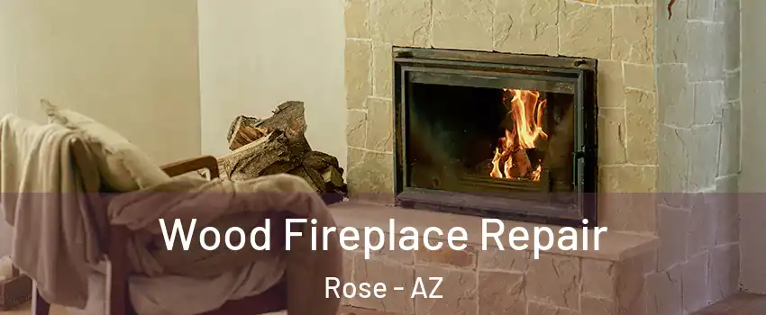 Wood Fireplace Repair Rose - AZ