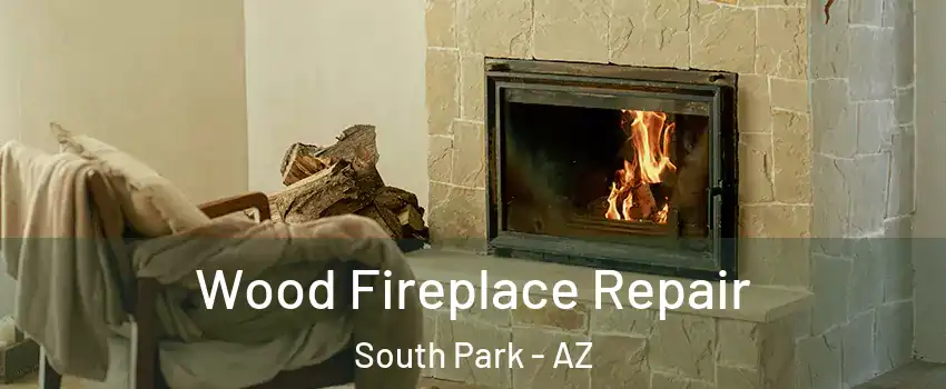 Wood Fireplace Repair South Park - AZ