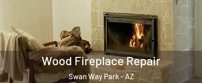 Wood Fireplace Repair Swan Way Park - AZ