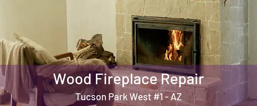 Wood Fireplace Repair Tucson Park West #1 - AZ