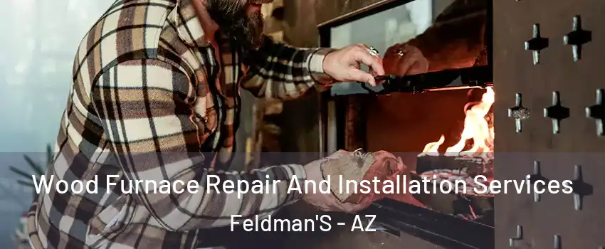 Wood Furnace Repair And Installation Services Feldman'S - AZ