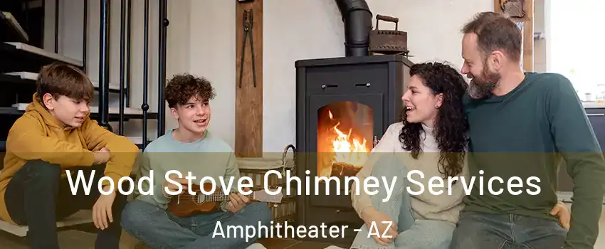 Wood Stove Chimney Services Amphitheater - AZ