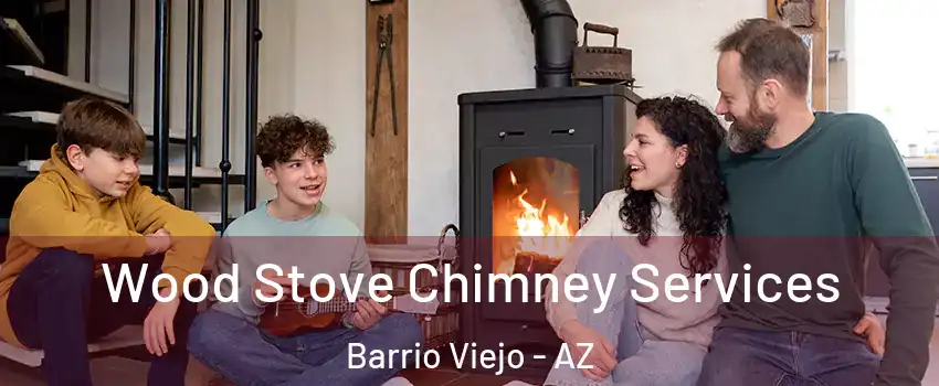 Wood Stove Chimney Services Barrio Viejo - AZ