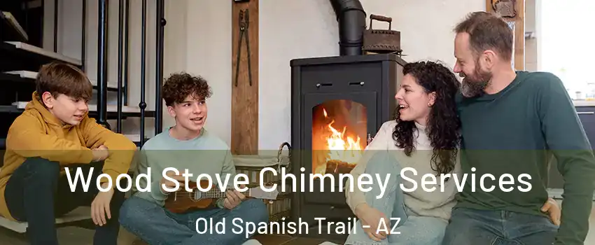 Wood Stove Chimney Services Old Spanish Trail - AZ