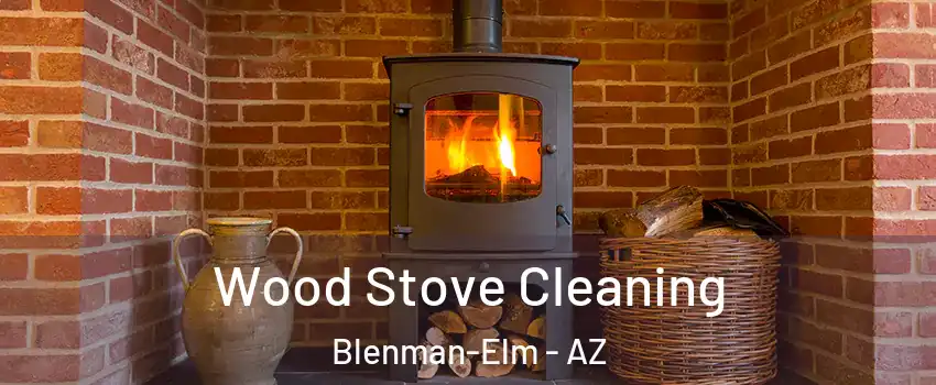 Wood Stove Cleaning Blenman-Elm - AZ