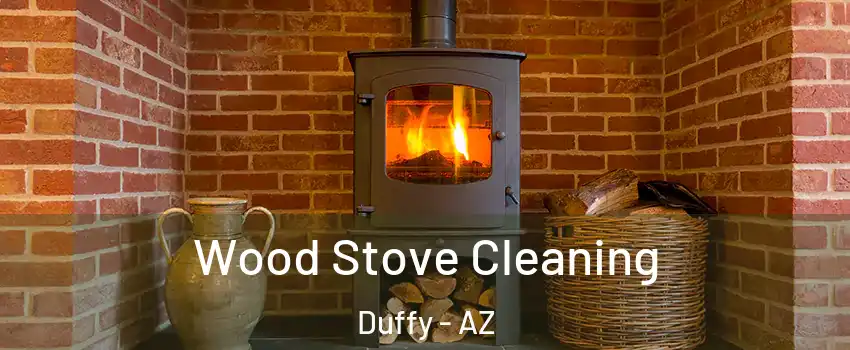 Wood Stove Cleaning Duffy - AZ