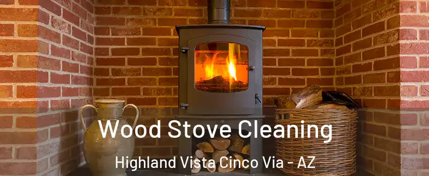 Wood Stove Cleaning Highland Vista Cinco Via - AZ