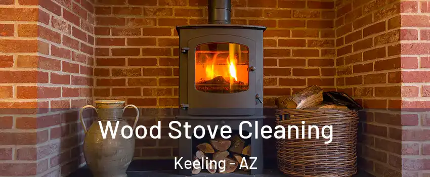 Wood Stove Cleaning Keeling - AZ