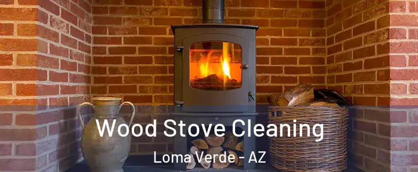 Wood Stove Cleaning Loma Verde - AZ
