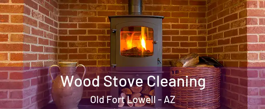 Wood Stove Cleaning Old Fort Lowell - AZ