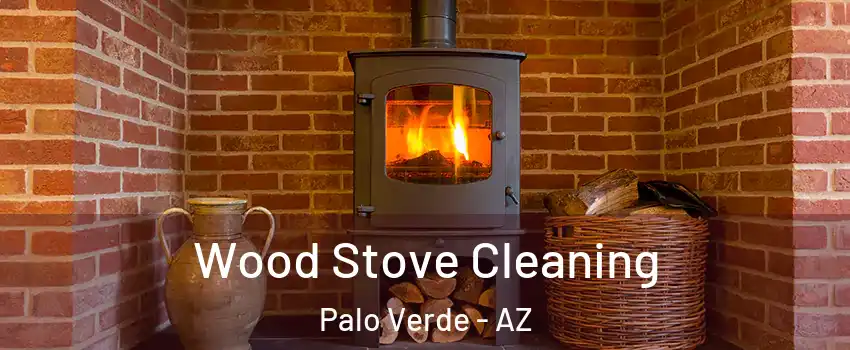 Wood Stove Cleaning Palo Verde - AZ