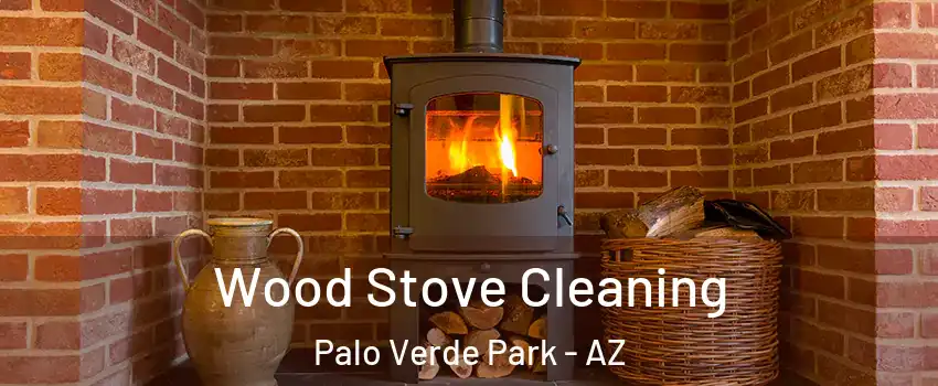 Wood Stove Cleaning Palo Verde Park - AZ