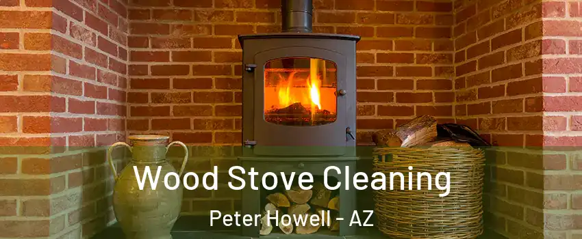 Wood Stove Cleaning Peter Howell - AZ
