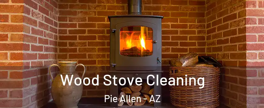 Wood Stove Cleaning Pie Allen - AZ