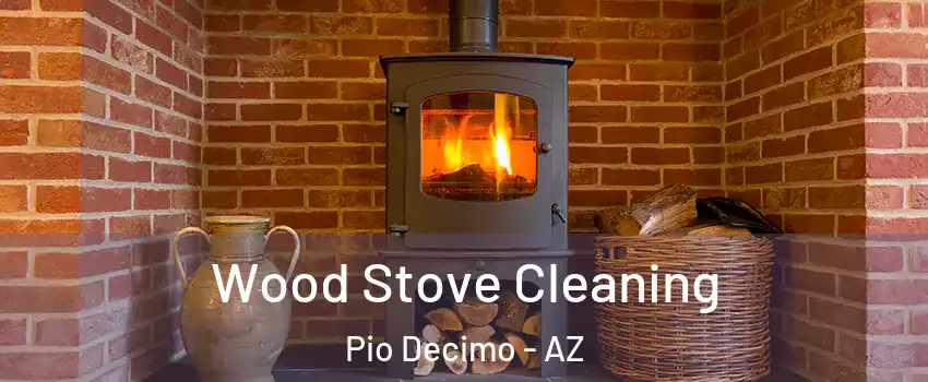 Wood Stove Cleaning Pio Decimo - AZ