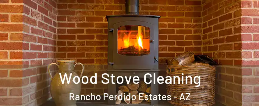 Wood Stove Cleaning Rancho Perdido Estates - AZ