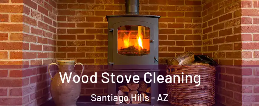 Wood Stove Cleaning Santiago Hills - AZ