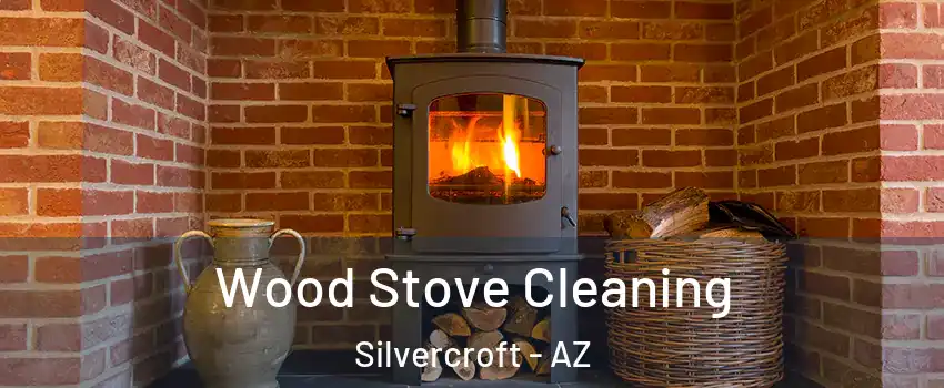 Wood Stove Cleaning Silvercroft - AZ