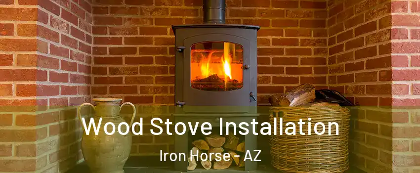 Wood Stove Installation Iron Horse - AZ