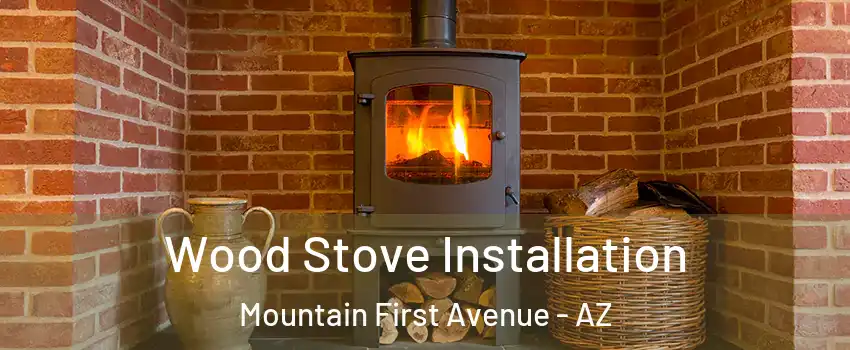 Wood Stove Installation Mountain First Avenue - AZ