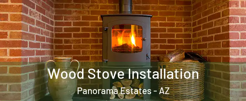 Wood Stove Installation Panorama Estates - AZ