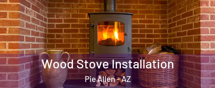 Wood Stove Installation Pie Allen - AZ