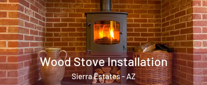 Wood Stove Installation Sierra Estates - AZ