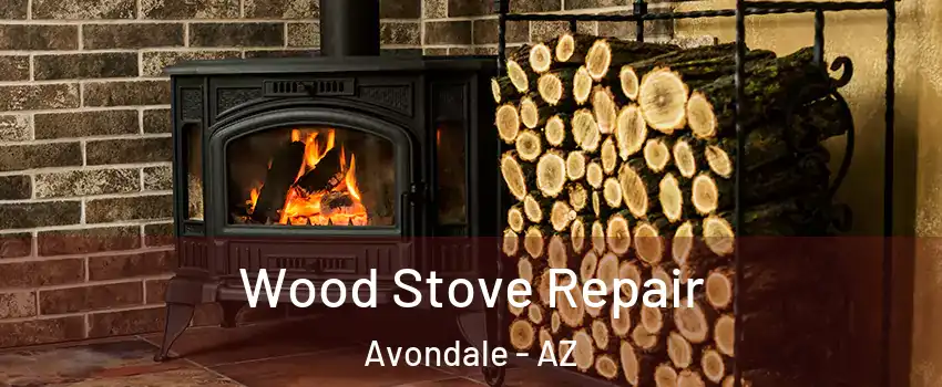 Wood Stove Repair Avondale - AZ