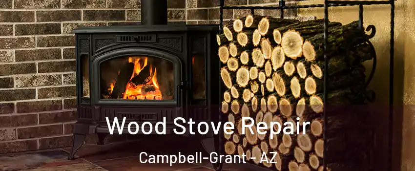 Wood Stove Repair Campbell-Grant - AZ