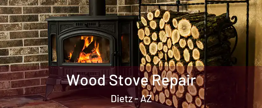 Wood Stove Repair Dietz - AZ
