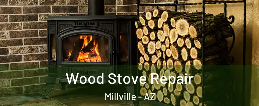 Wood Stove Repair Millville - AZ