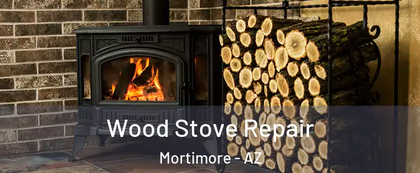 Wood Stove Repair Mortimore - AZ