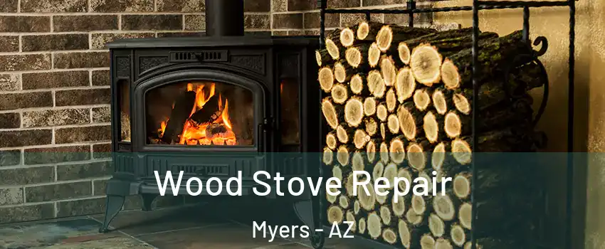 Wood Stove Repair Myers - AZ