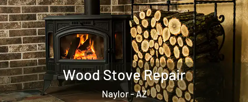 Wood Stove Repair Naylor - AZ