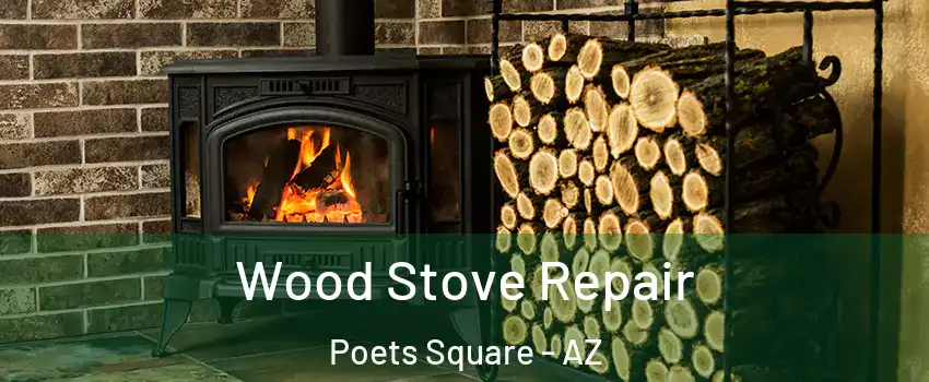 Wood Stove Repair Poets Square - AZ