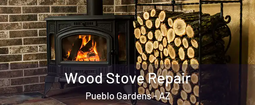 Wood Stove Repair Pueblo Gardens - AZ