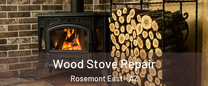 Wood Stove Repair Rosemont East - AZ
