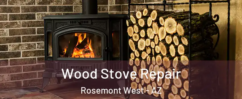Wood Stove Repair Rosemont West - AZ