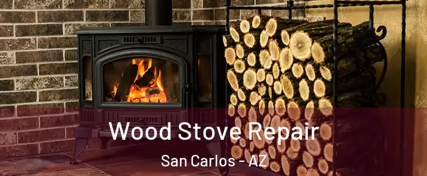 Wood Stove Repair San Carlos - AZ