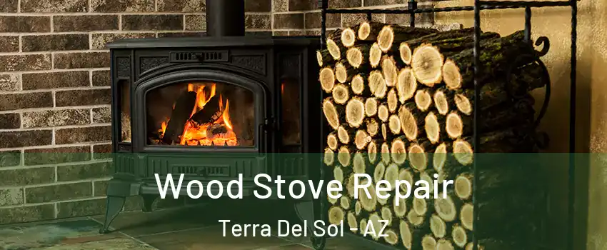 Wood Stove Repair Terra Del Sol - AZ